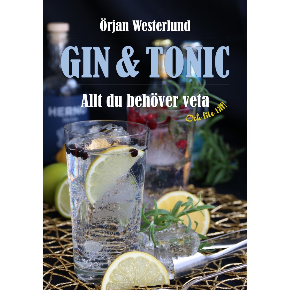 Örjan Westerlund Gin & tonic : Allt du behöver veta och lite till (inbunden)