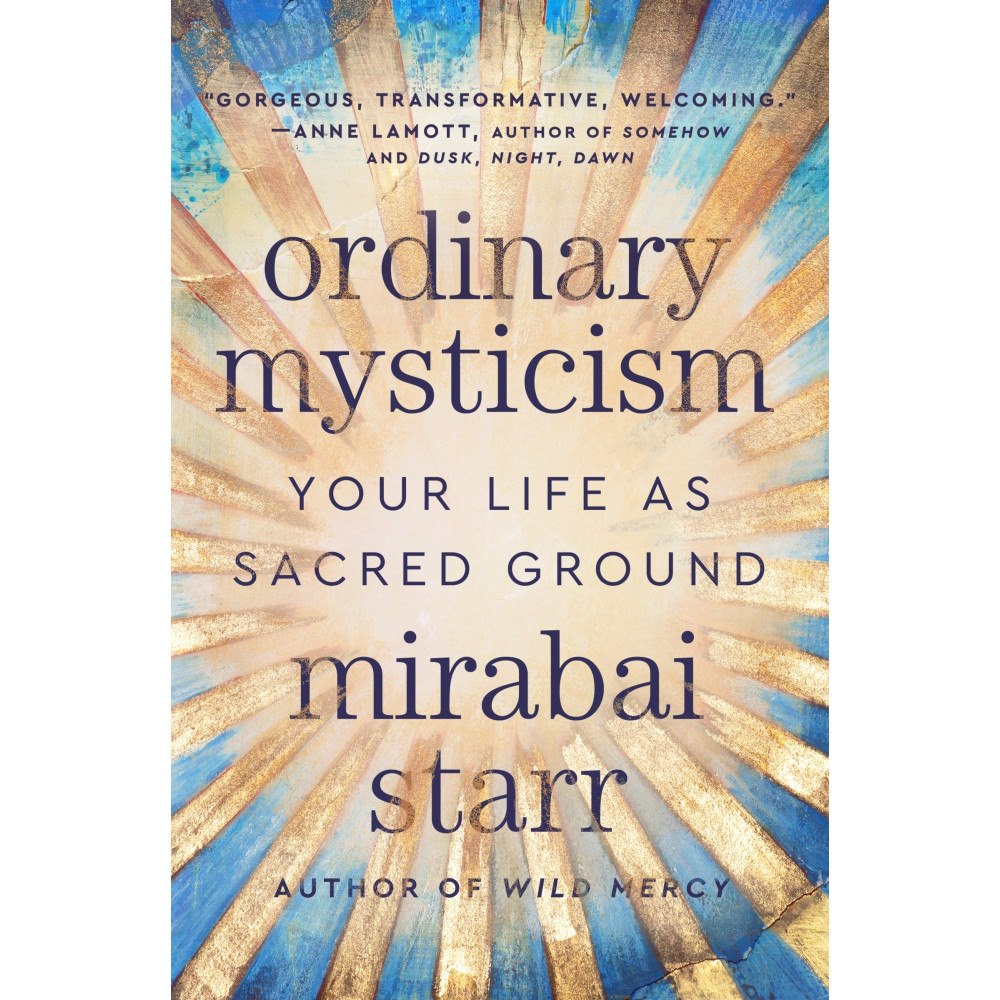 Mirabai Starr Ordinary Mysticism: Your Life as Sacred Ground (inbunden, eng)