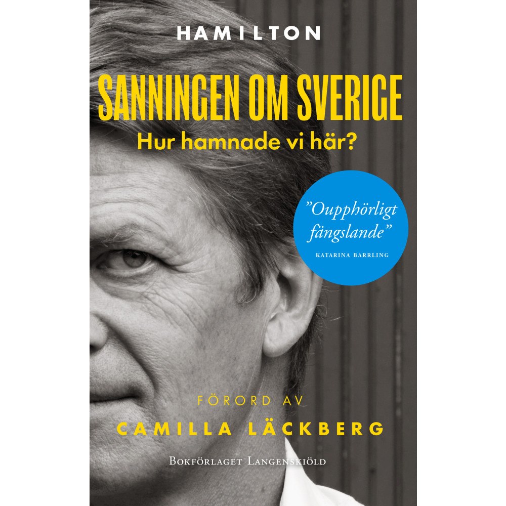 Bokförlaget Langenskiöld Sanningen om Sverige : hur hamnade vi här? (inbunden)