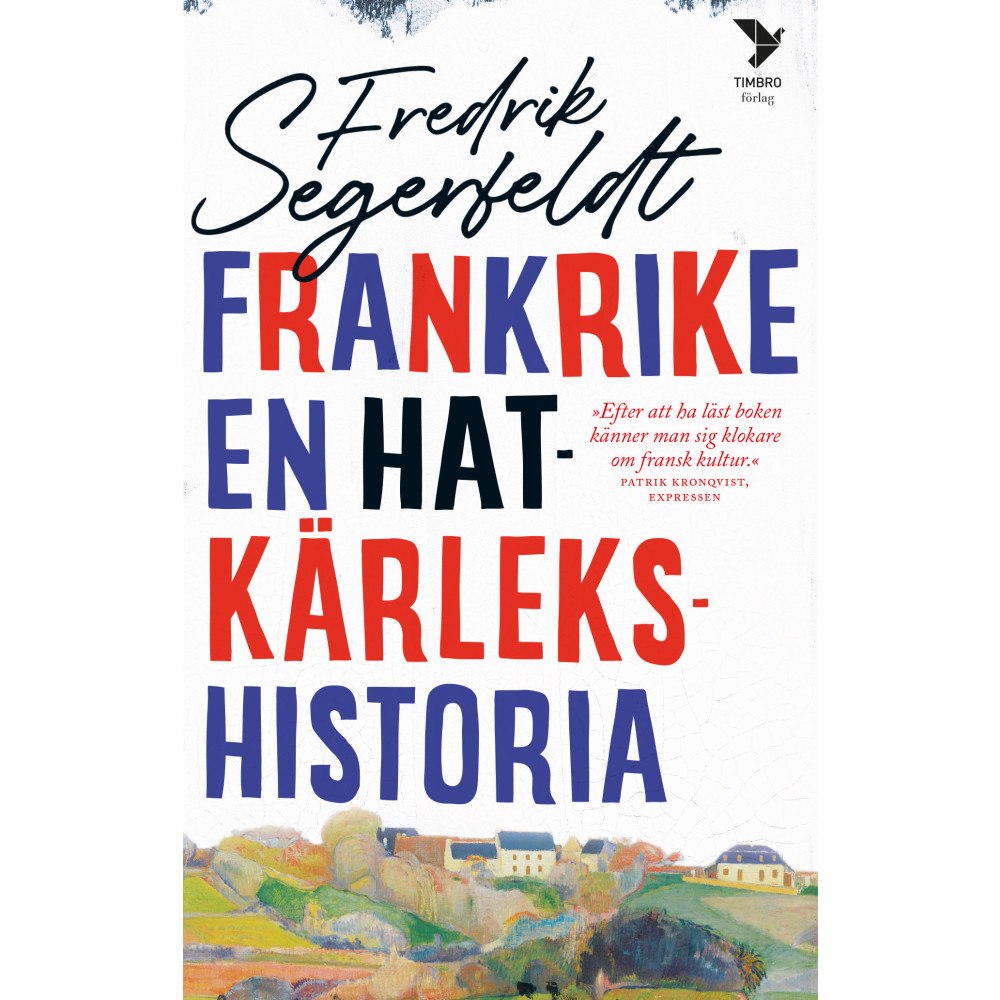 Fredrik Segerfeldt Frankrike : en hatkärlekshistoria (pocket)