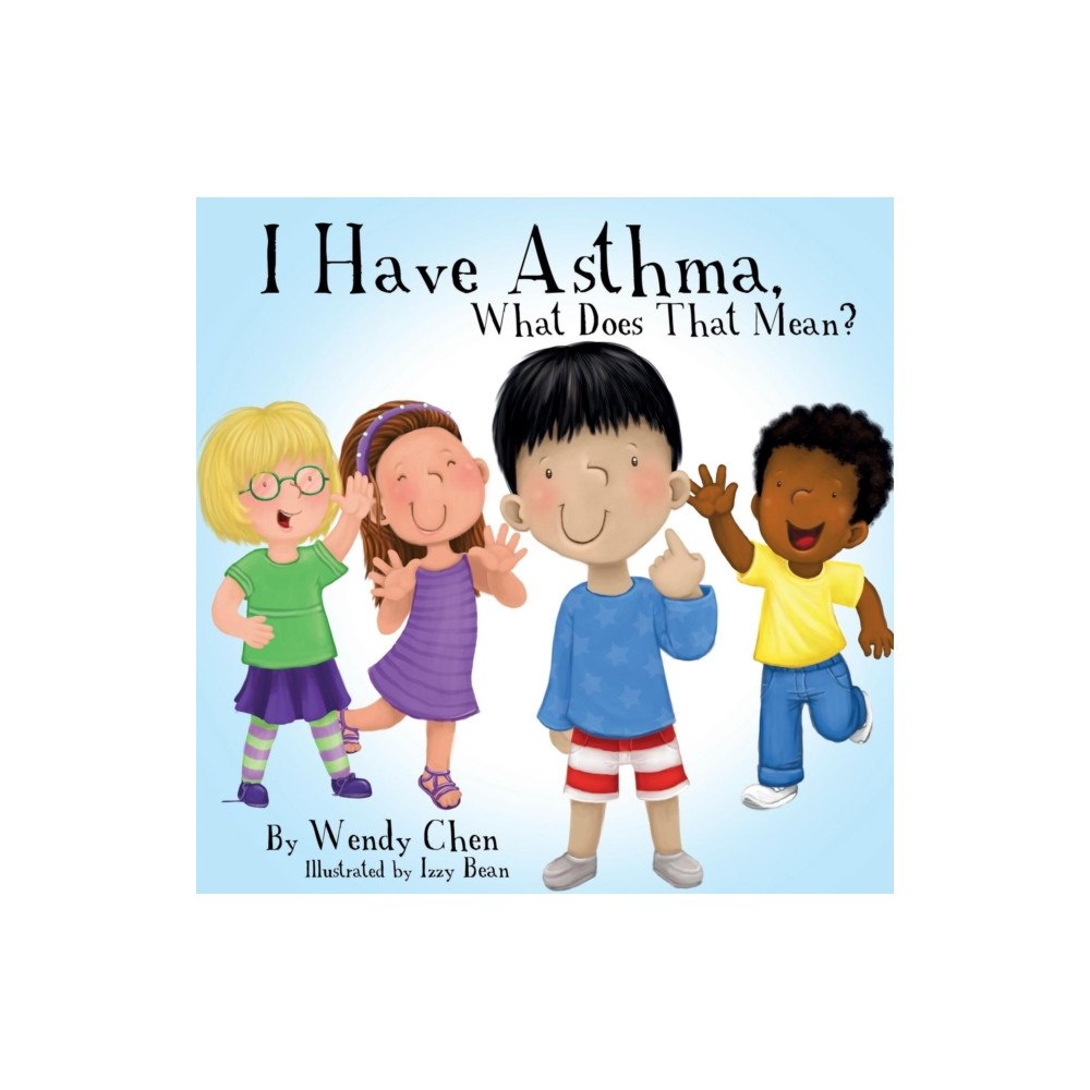 Wendy Chen Books I Have Asthma, What Does That Mean? (häftad, eng)