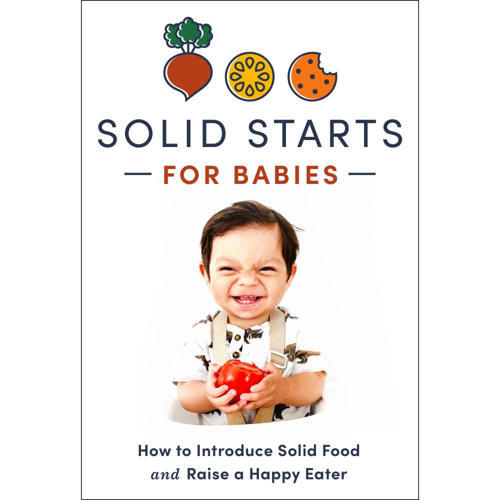 Penguin Random House USA Solid Starts for Babies: How to Introduce Solid Food and Raise a Happy Eater (inbunden, eng)