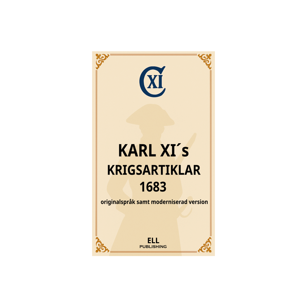 Fredrik Lundkvist Karl XI´s krigsartiklar 1683 - originalspråk samt moderniserad version (pocket)