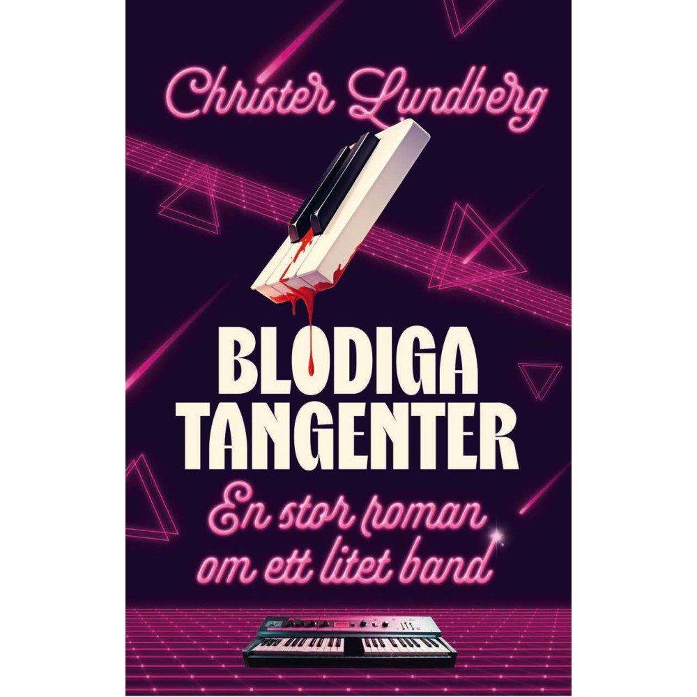 Christer Lundberg Blodiga Tangenter : En stor roman om ett litet band (inbunden)