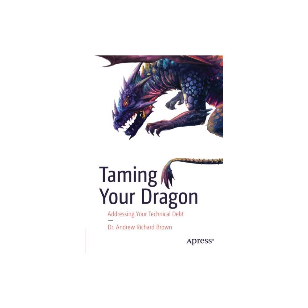 Springer-Verlag Berlin and Heidelberg GmbH & Co. K Taming Your Dragon (häftad, eng)