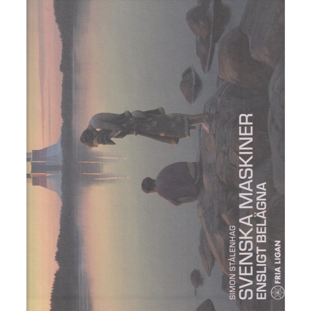 Fria Ligan Svenska maskiner, ensligt belägna (inbunden)