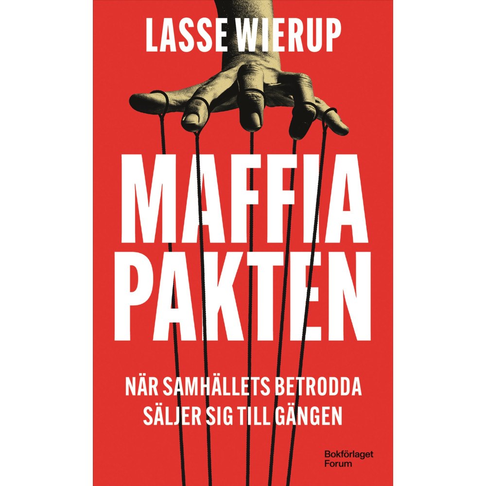 Lasse Wierup Maffiapakten : när samhällets betrodda säljer sig till gängen (pocket)