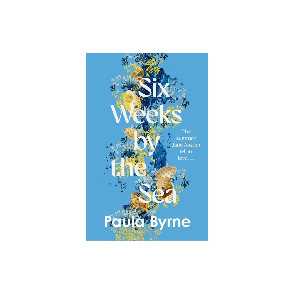 Paula Byrne Six Weeks by the Sea (häftad, eng)