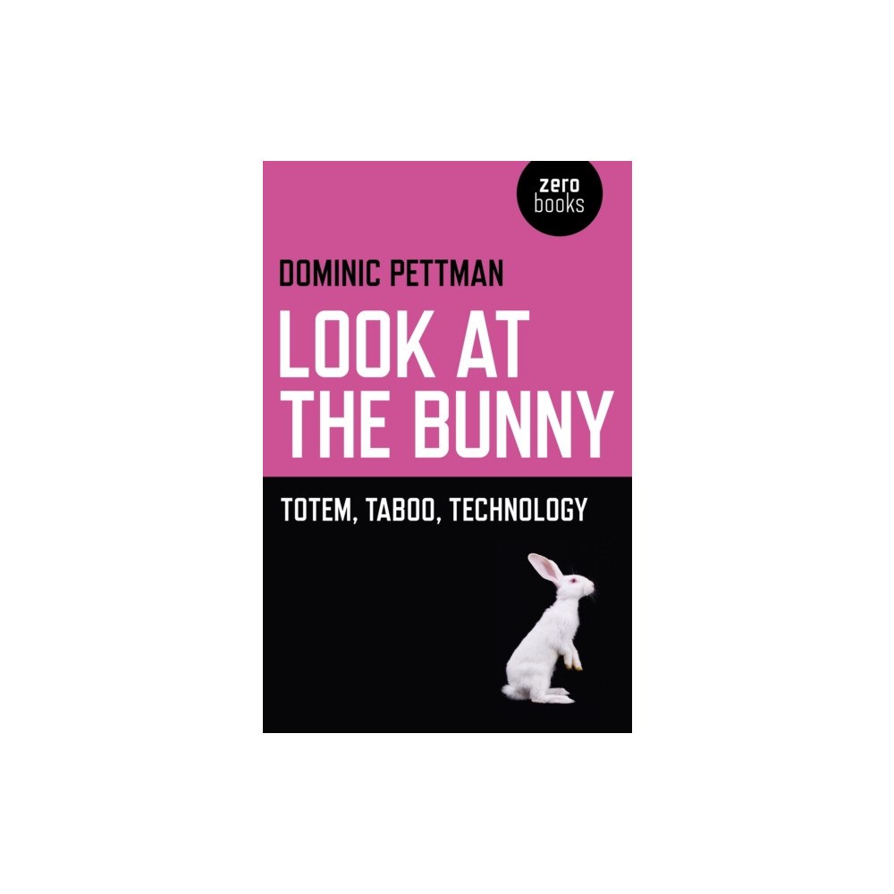 John Hunt Publishing Look at the Bunny - Totem, Taboo, Technology (häftad, eng)