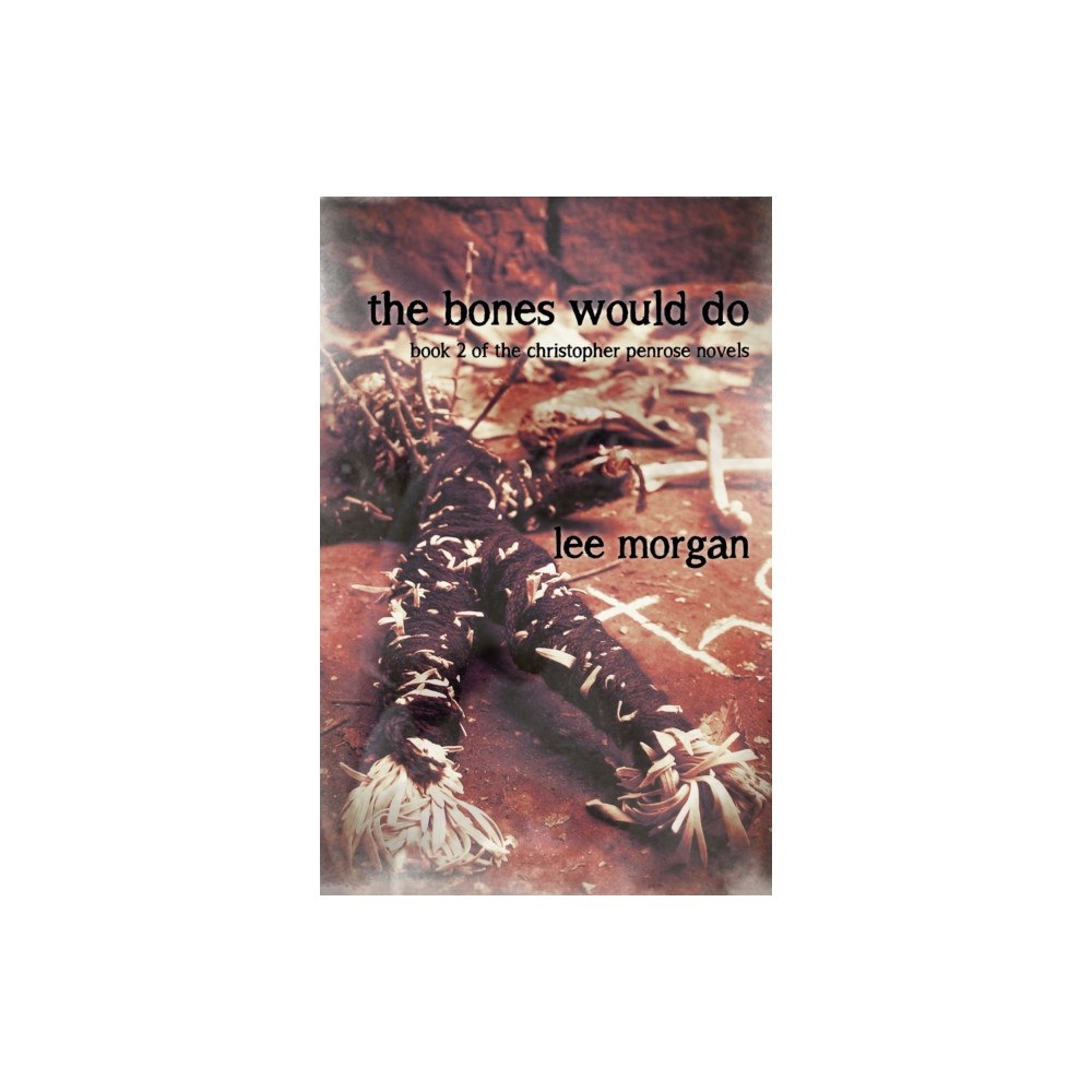 John Hunt Publishing Bones Would Do, The - Book Two of the Christopher Penrose Novels (häftad, eng)