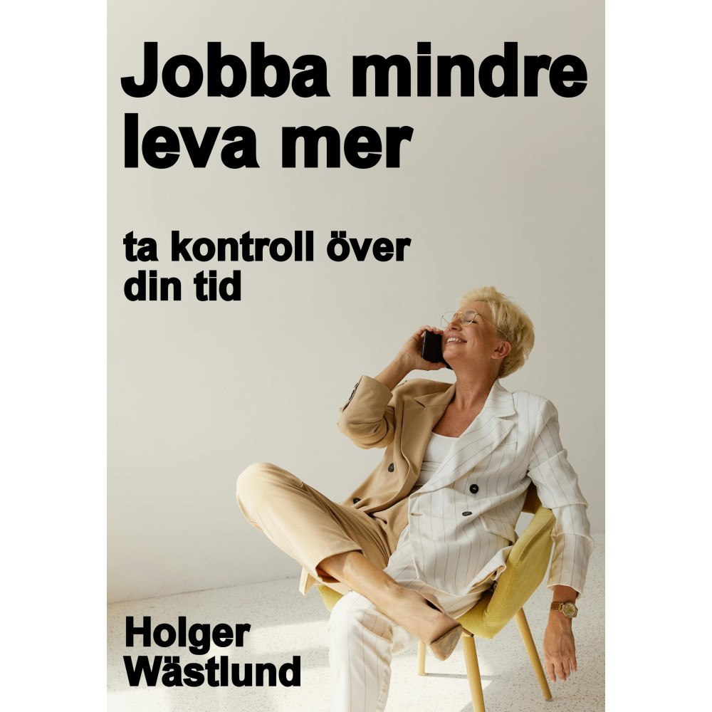 Tipsförlaget Jobba mindre, leva mer : ta kontroll över din tid (häftad)