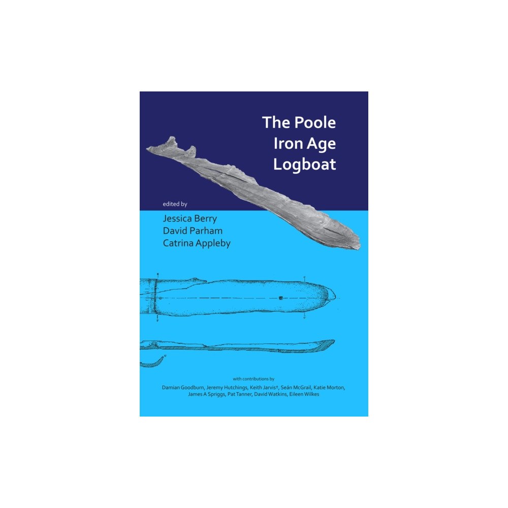 Archaeopress The Poole Iron Age Logboat (häftad, eng)