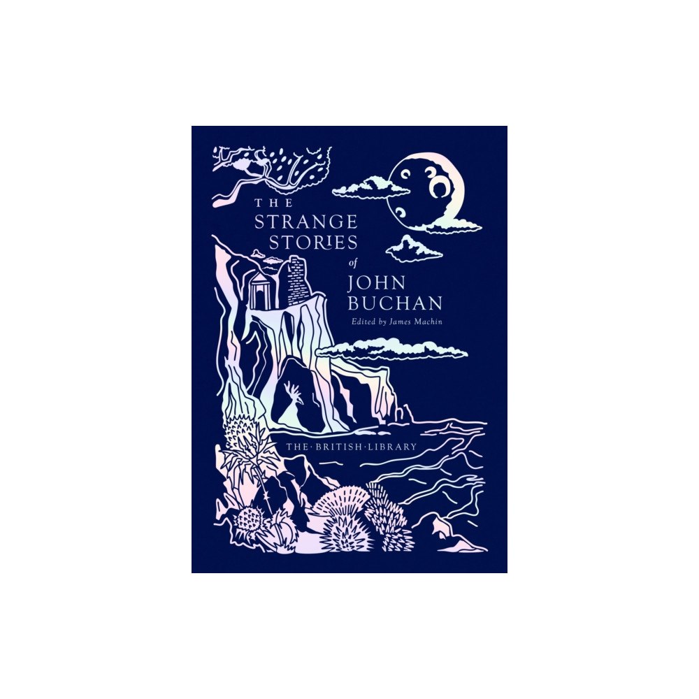 British Library Publishing The Strange Stories of John Buchan (inbunden, eng)