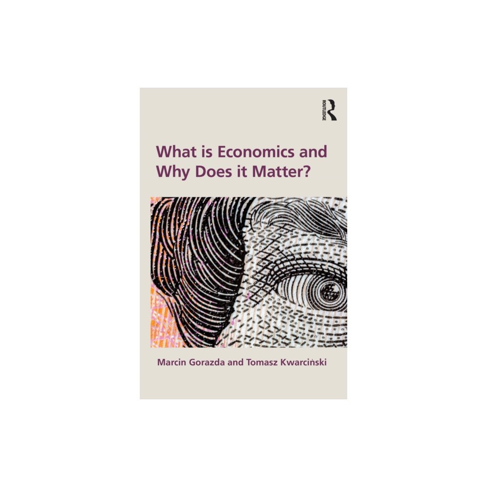 Taylor & francis ltd What is Economics and Why Does it Matter? (häftad, eng)