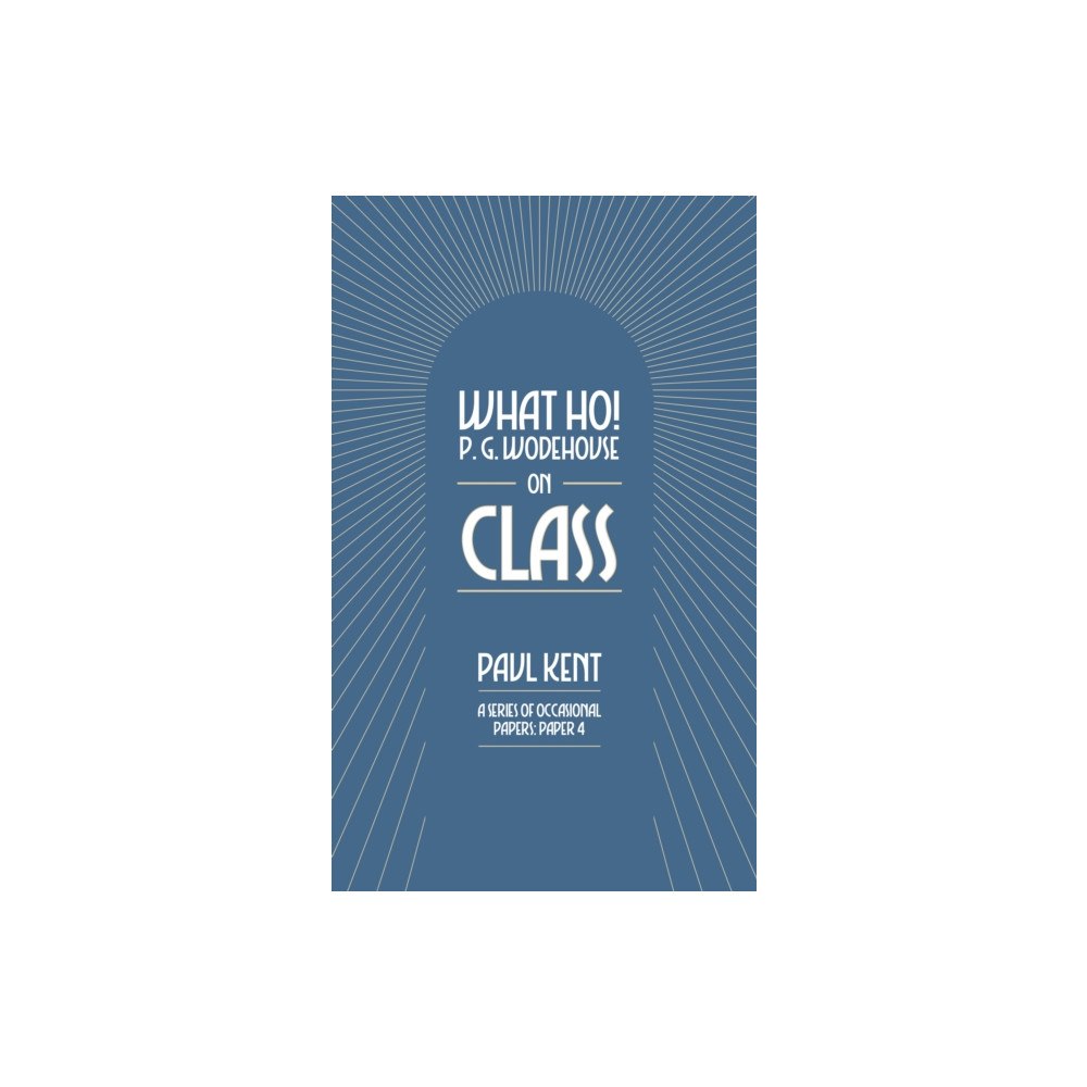 Can of Worms Press What Ho! P. G. Wodehouse on Class (häftad, eng)