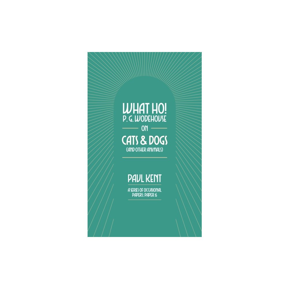 Can of Worms Press What Ho! P. G. Wodehouse on Cats & Dogs (häftad, eng)