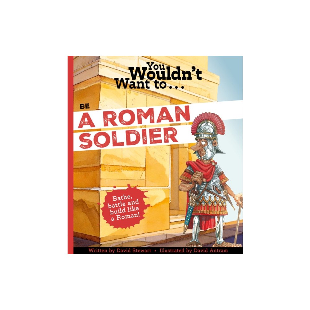 Bonnier Books Ltd You Wouldn't Want To Be A Roman Soldier! (häftad, eng)