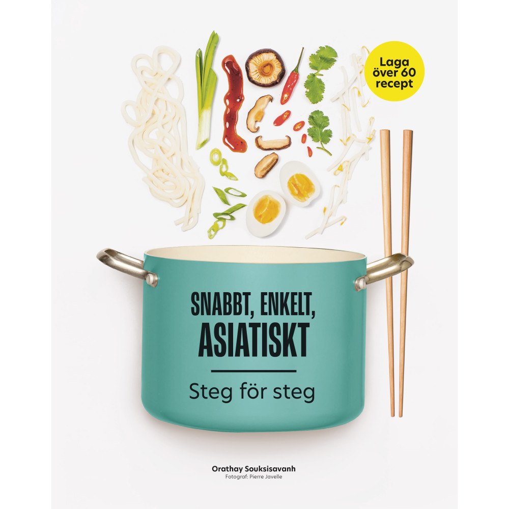 Orathay Souksisavanh Snabbt, enkelt, asiatiskt: Steg för steg (inbunden)