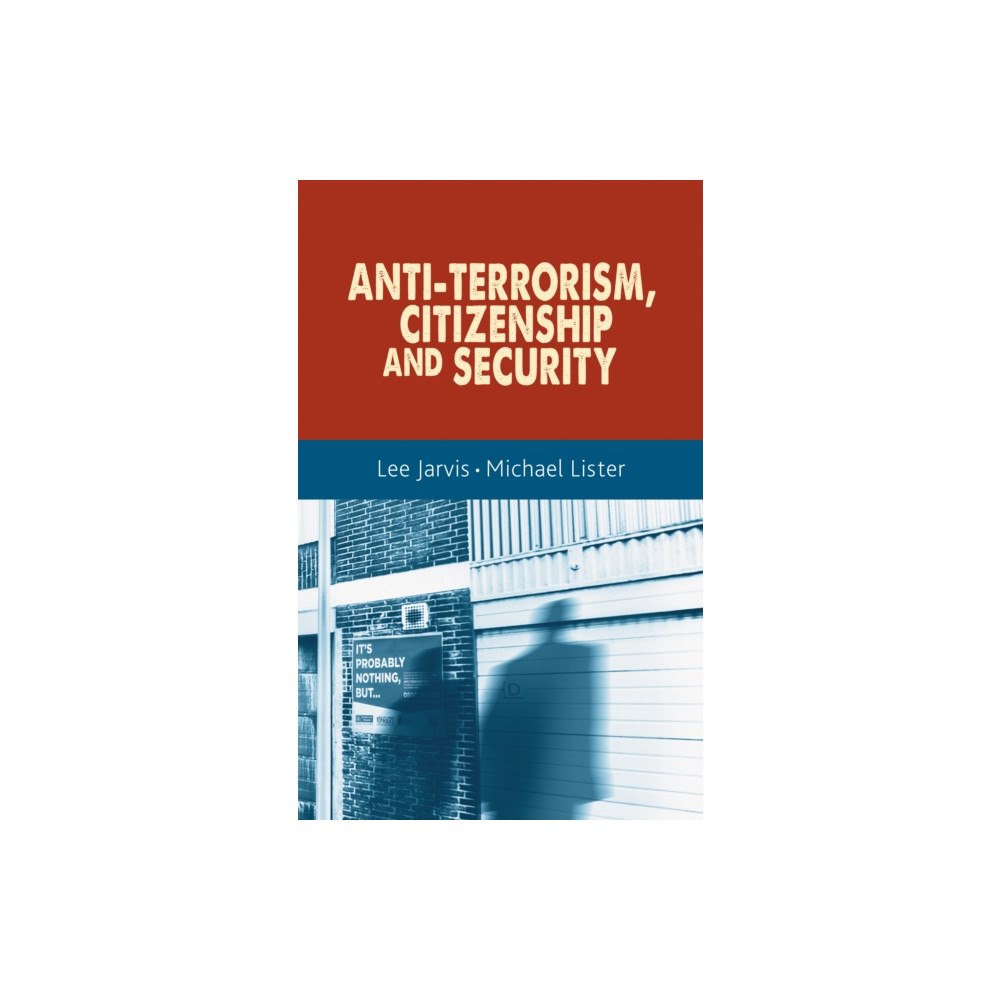 Manchester university press Anti-Terrorism, Citizenship and Security (inbunden, eng)