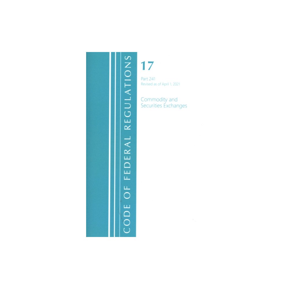 Bloomsbury Publishing PLC Code of Federal Regulations, Title 17 Commodity and Securities Exchanges 241, Revised as of April 1, 2021 (häftad, eng)