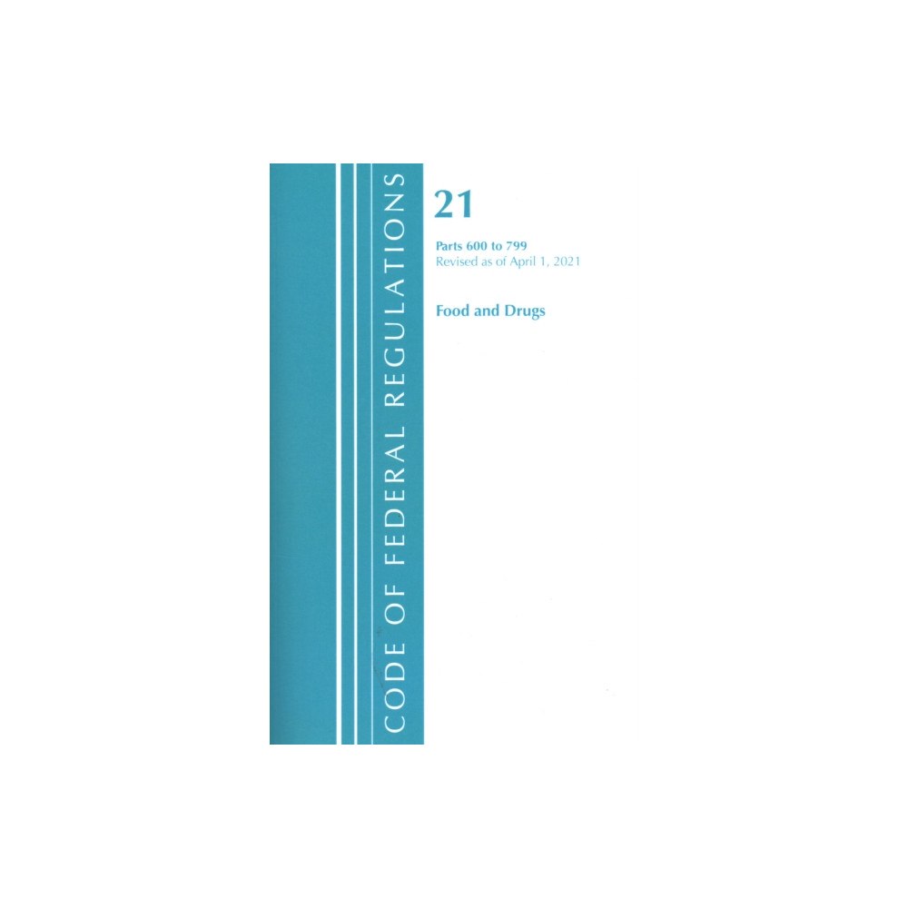 Bloomsbury Publishing PLC Code of Federal Regulations, Title 21 Food and Drugs 600-799, Revised as of April 1, 2021 (häftad, eng)