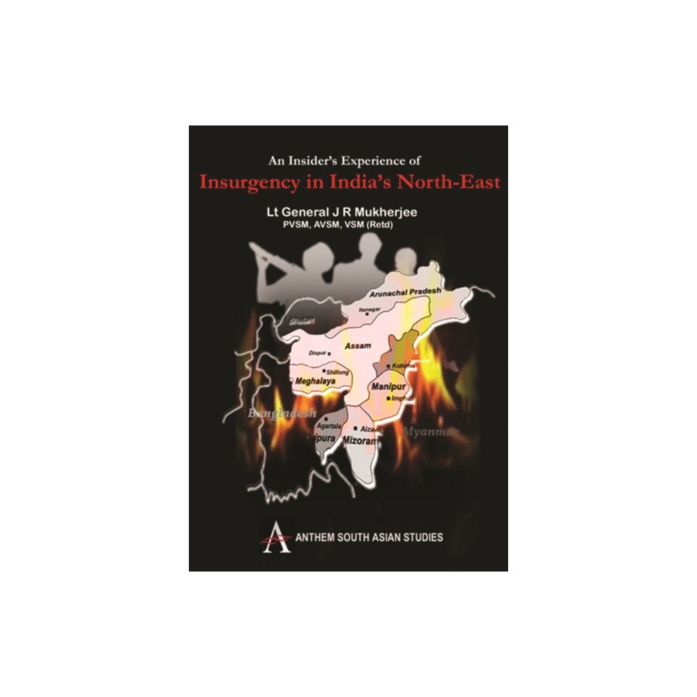 Anthem press An Insider's Experience of Insurgency in India's North-East (inbunden, eng)