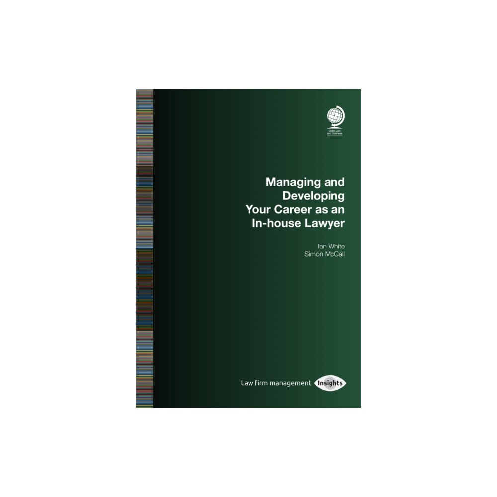 Globe Law and Business Ltd Managing and Developing Your Career as an In-house Lawyer (häftad, eng)