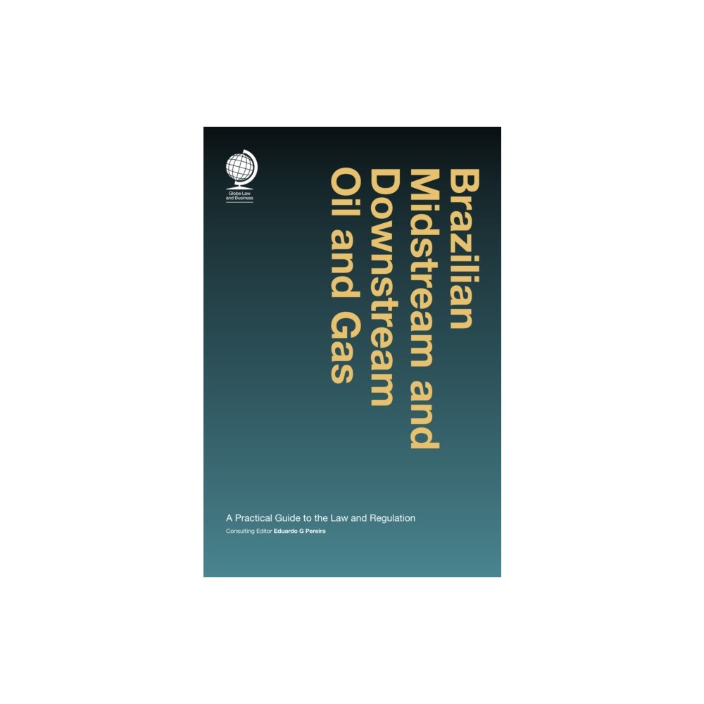 Globe Law and Business Ltd Brazilian Midstream and Downstream Oil and Gas (inbunden, eng)