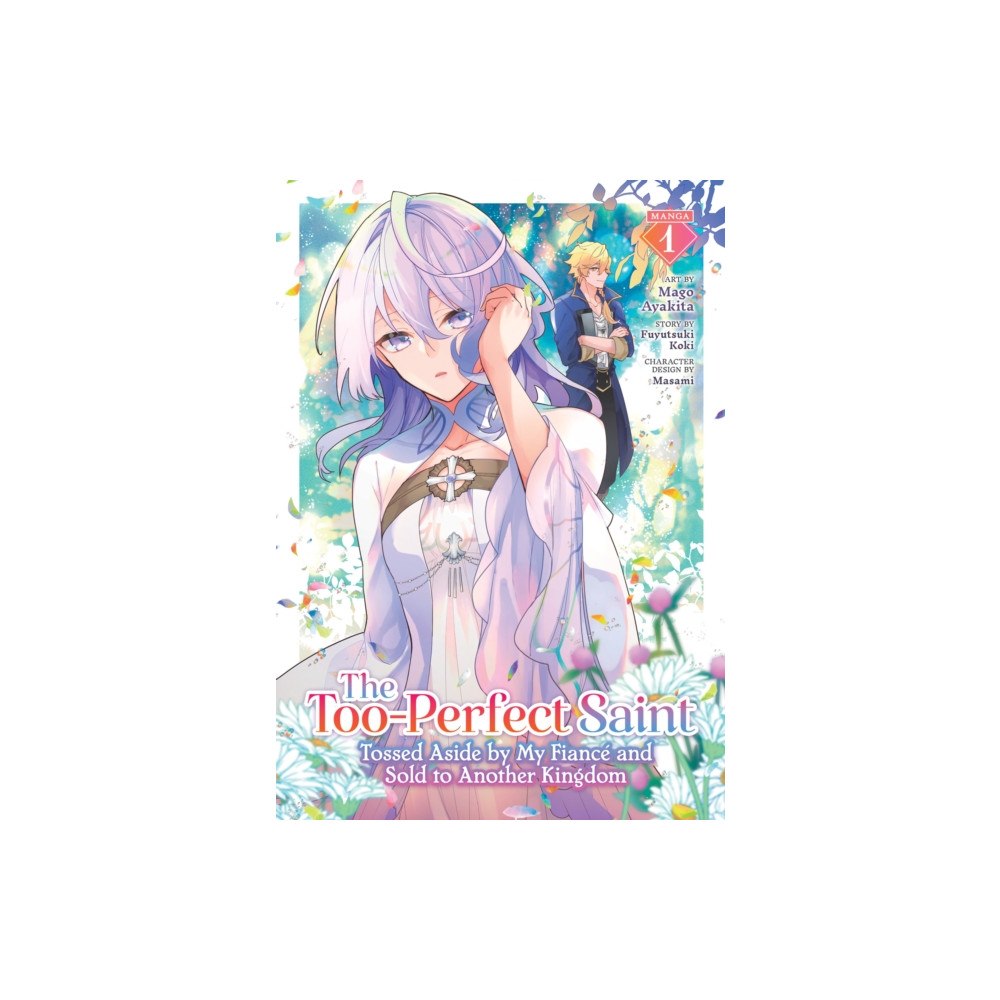 Seven Seas Entertainment, LLC The Too-Perfect Saint: Tossed Aside by My Fiance and Sold to Another Kingdom (Manga) Vol. 1 (häftad, eng)