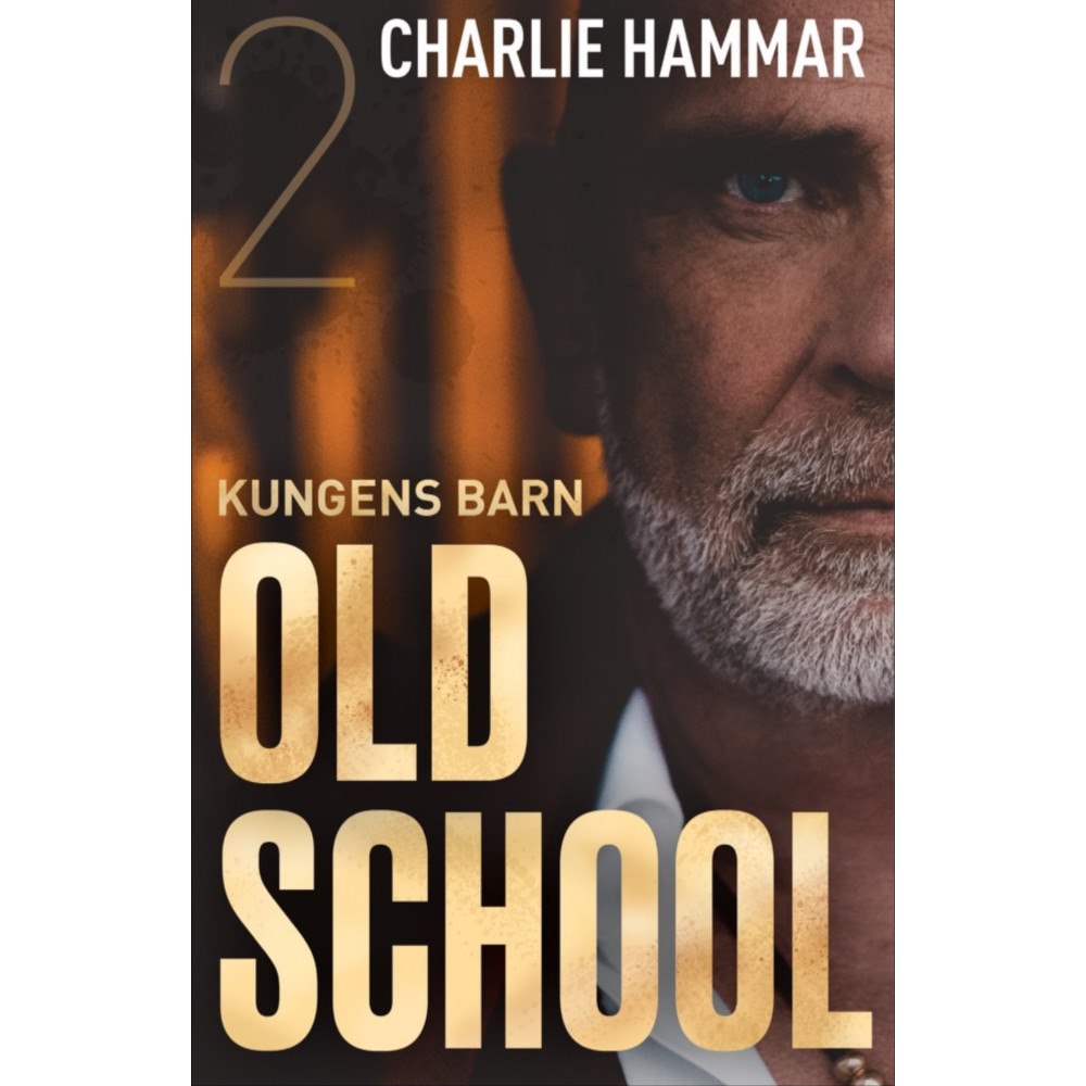 Charlie Hammar Kungens barn: Old School (inbunden)