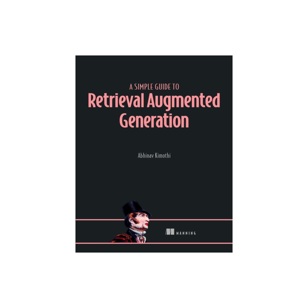 Manning Publications A Simple Guide to Retrieval Augmented Generation (häftad, eng)