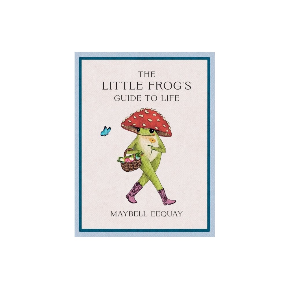 Maybell Eequay The Little Frog's Guide to Life (inbunden, eng)