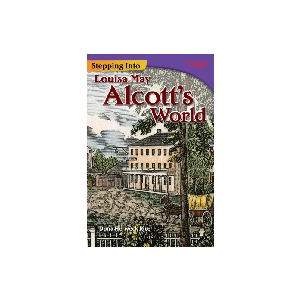 Teacher Created Materials, Inc Stepping Into Louisa May Alcott's World (häftad, eng)