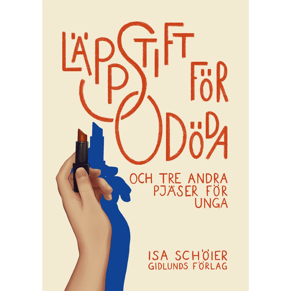 Isa Schöier Läppstift för odöda och tre andra pjäser för unga (häftad)