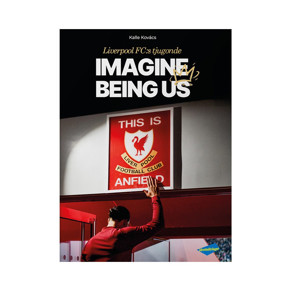 Kalle Kovács Liverpool FC:s tjugonde : imagine being us (inbunden)