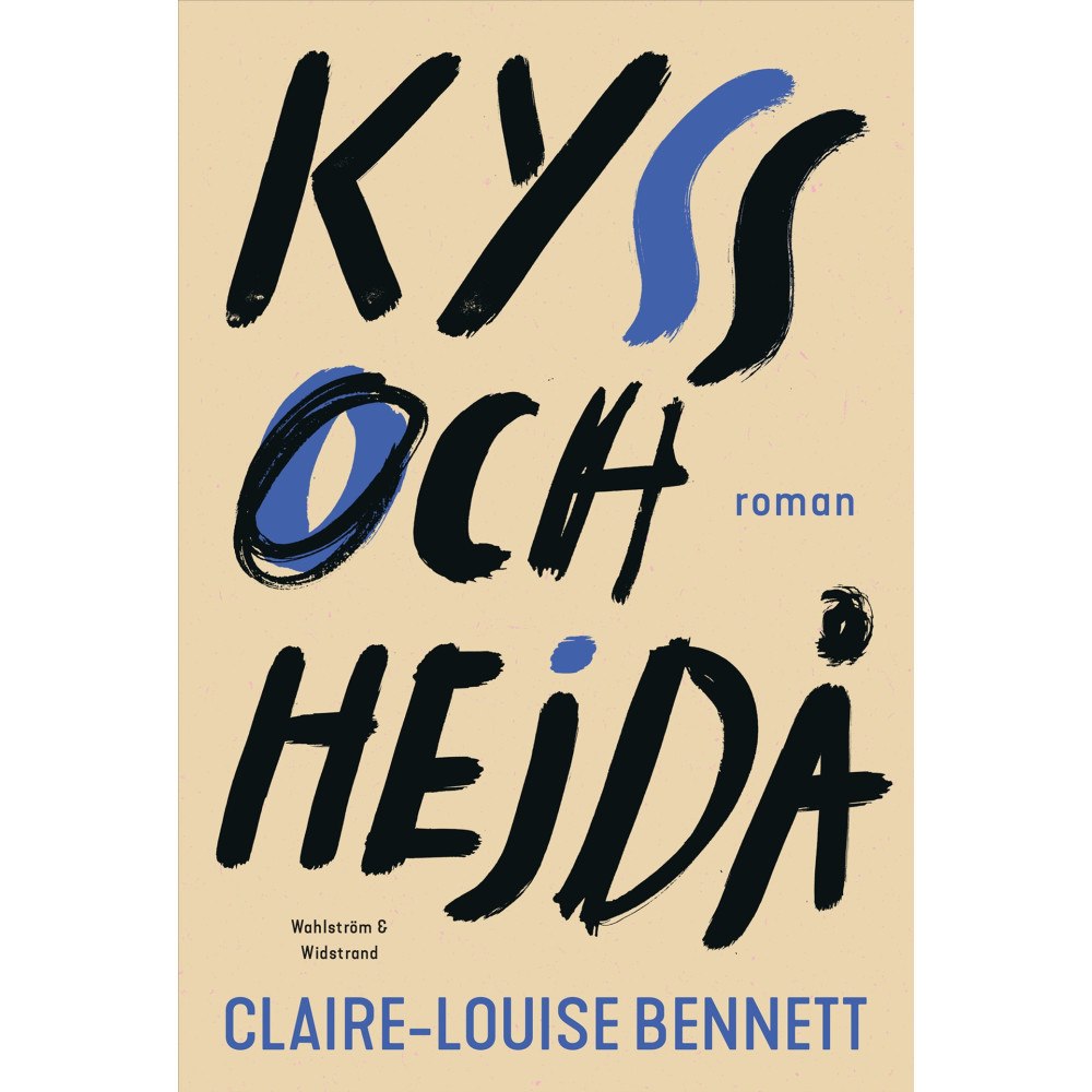 Claire-Louise Bennett Kyss och hejdå (inbunden)