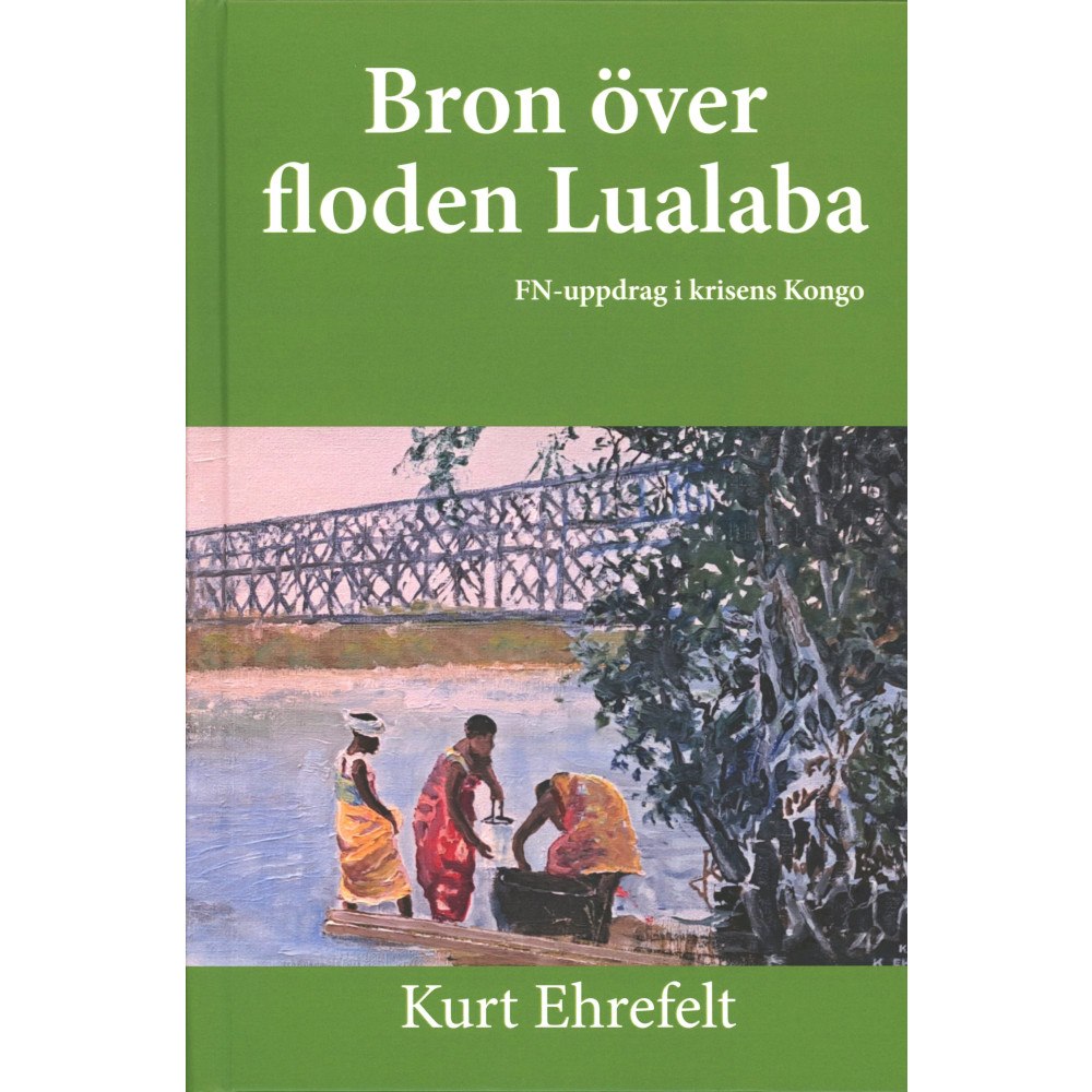 Kurt Ehrefelt Bron över floden Lualaba (bok, kartonnage)
