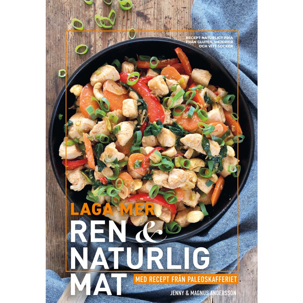 Jenny Andersson Laga mer ren & naturlig mat (inbunden)