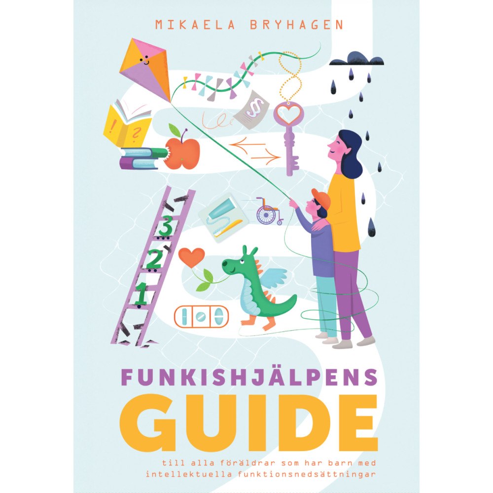 Mikaela Bryhagen Funkishjälpens guide till alla föräldrar som har barn med intellektuella funktionsnedsättningar (häftad)