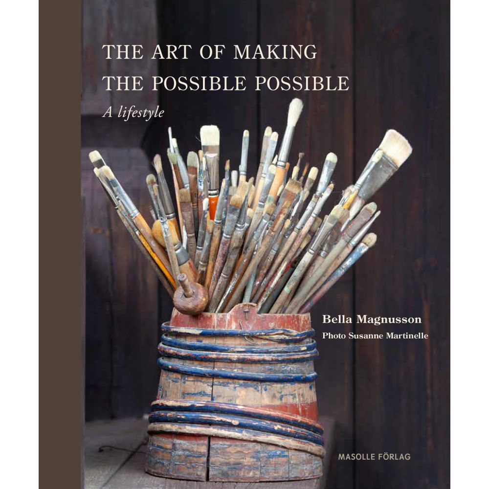 Bella Magnusson The art of making the possible possible : a lifestyle (inbunden, eng)