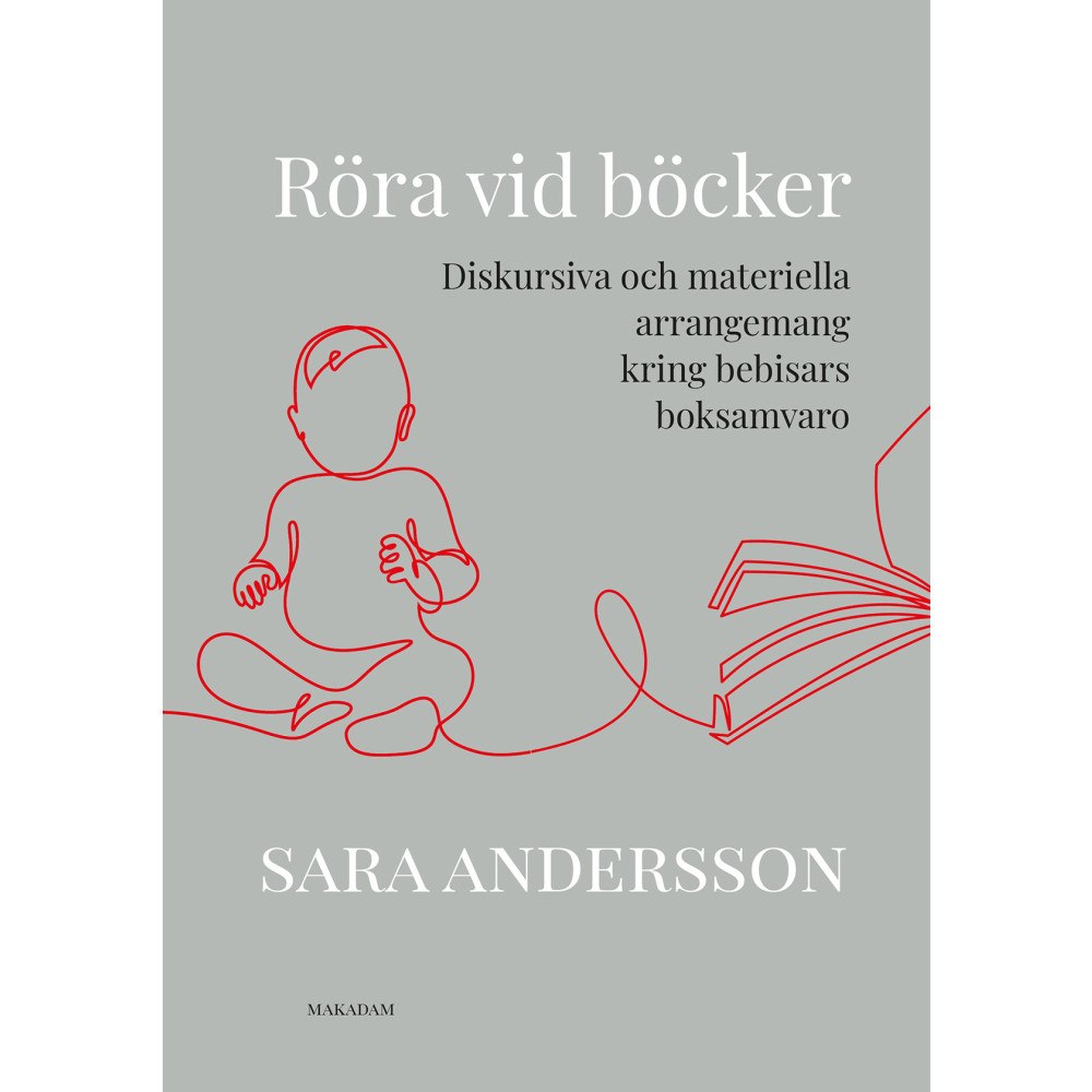 Sara Andersson Röra vid böcker: Diskursiva och materiella arrangemang kring bebisars boksamvaro (bok, danskt band)