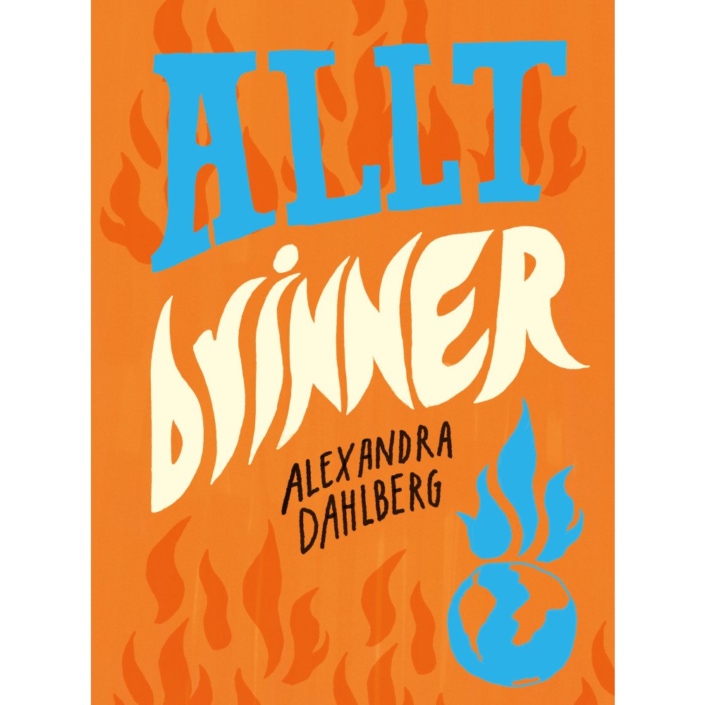 Alexandra Dahlberg Allt brinner (inbunden)