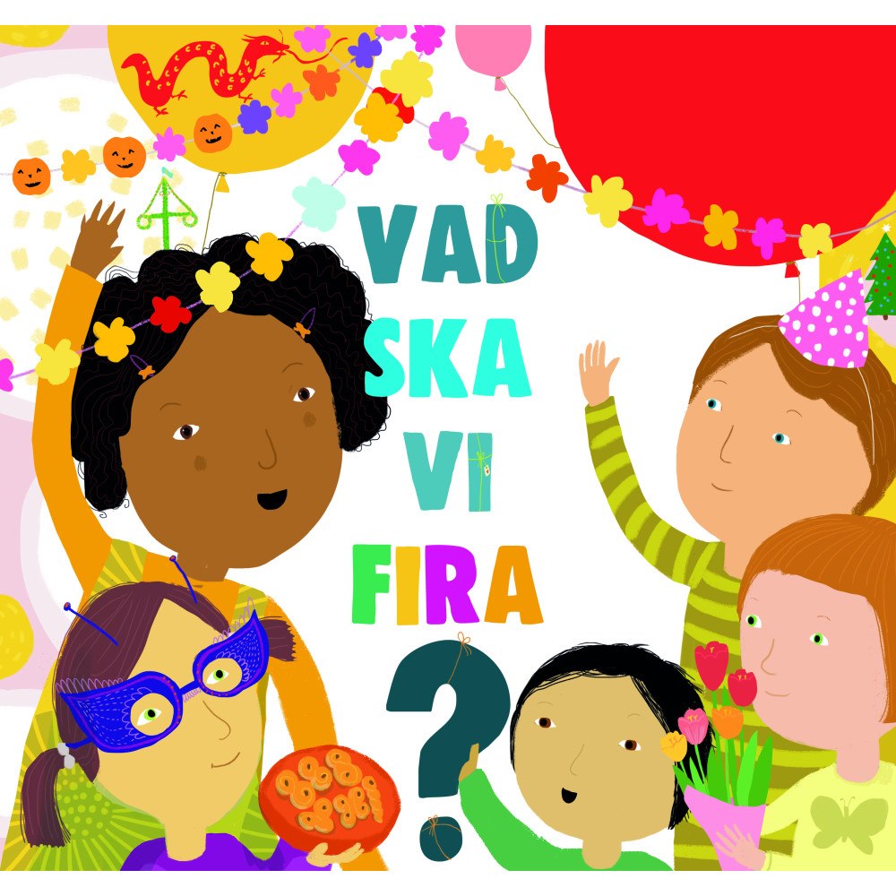 Elina Garp Vad ska vi fira? - barnets första faktabok om olika högtider (inbunden)
