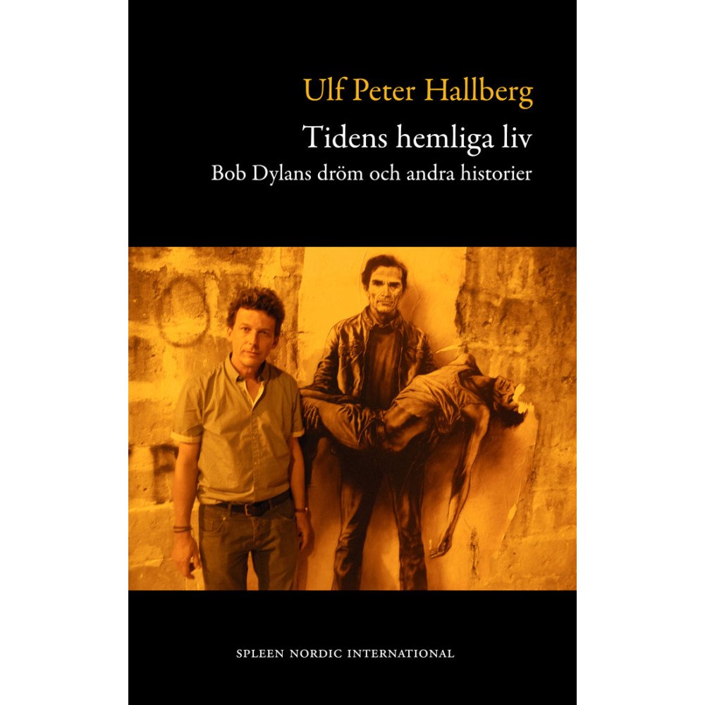 Ulf Peter Hallberg Tidens hemliga liv : Bob Dylans dröm och andra historier (bok, danskt band)