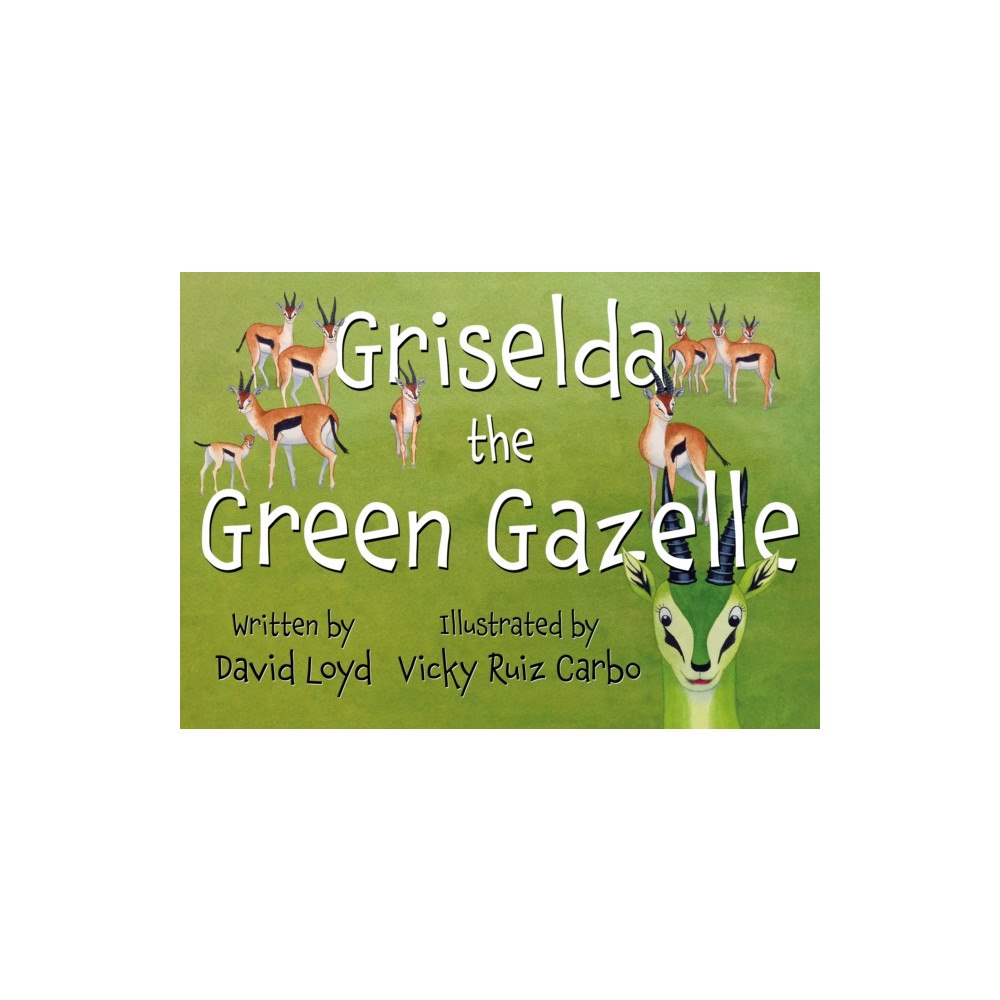 Troubador Publishing Griselda the Green Gazelle (häftad, eng)