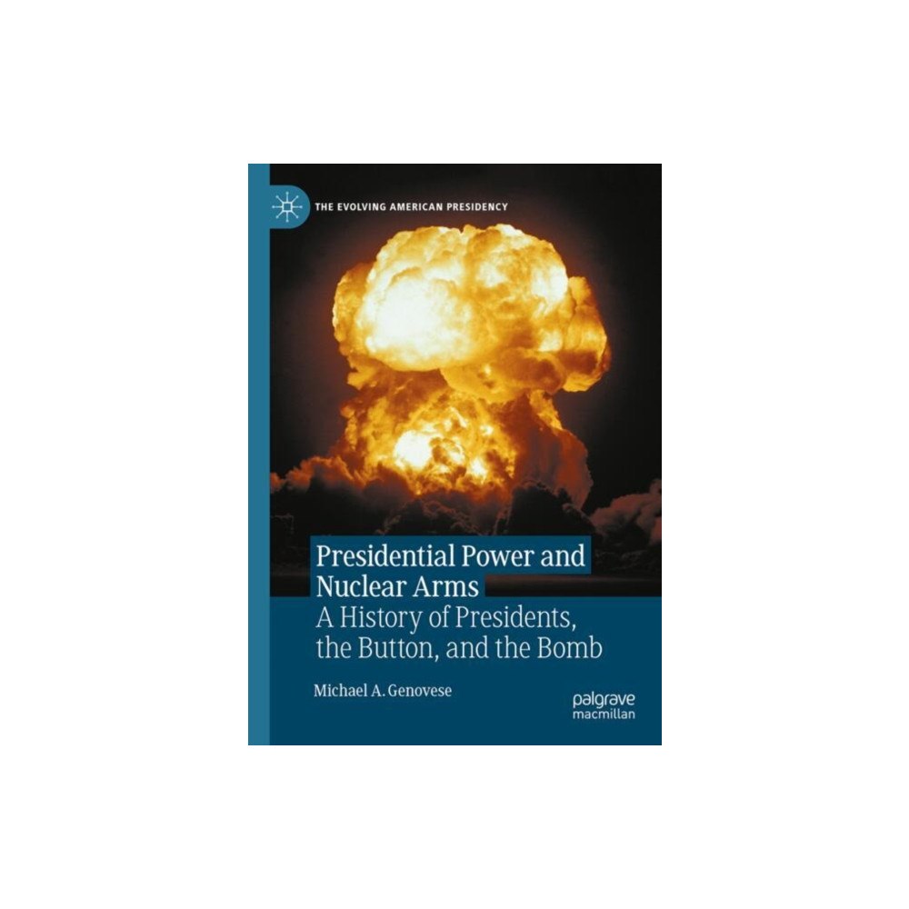 Springer International Publishing AG Presidential Power and Nuclear Arms (inbunden, eng)