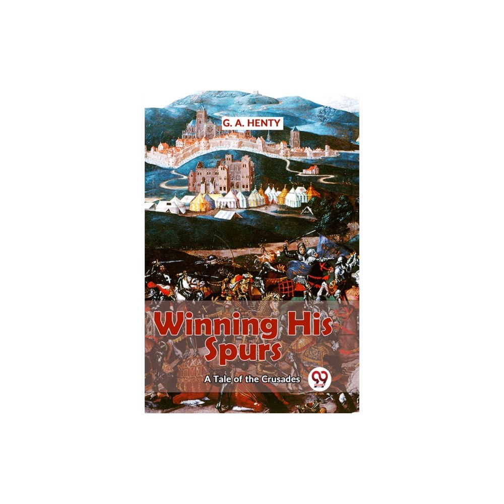 Double 9 Books Winning His Spurs A Tale Of The Crusades (häftad, eng)