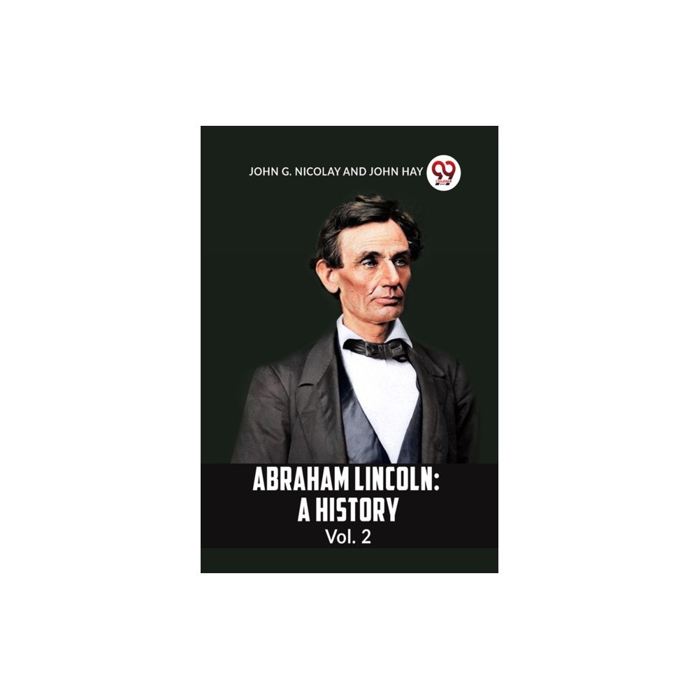 Double 9 Books ABRAHAM LINCOLN: A HISTORY Vol. 2 (häftad, eng)