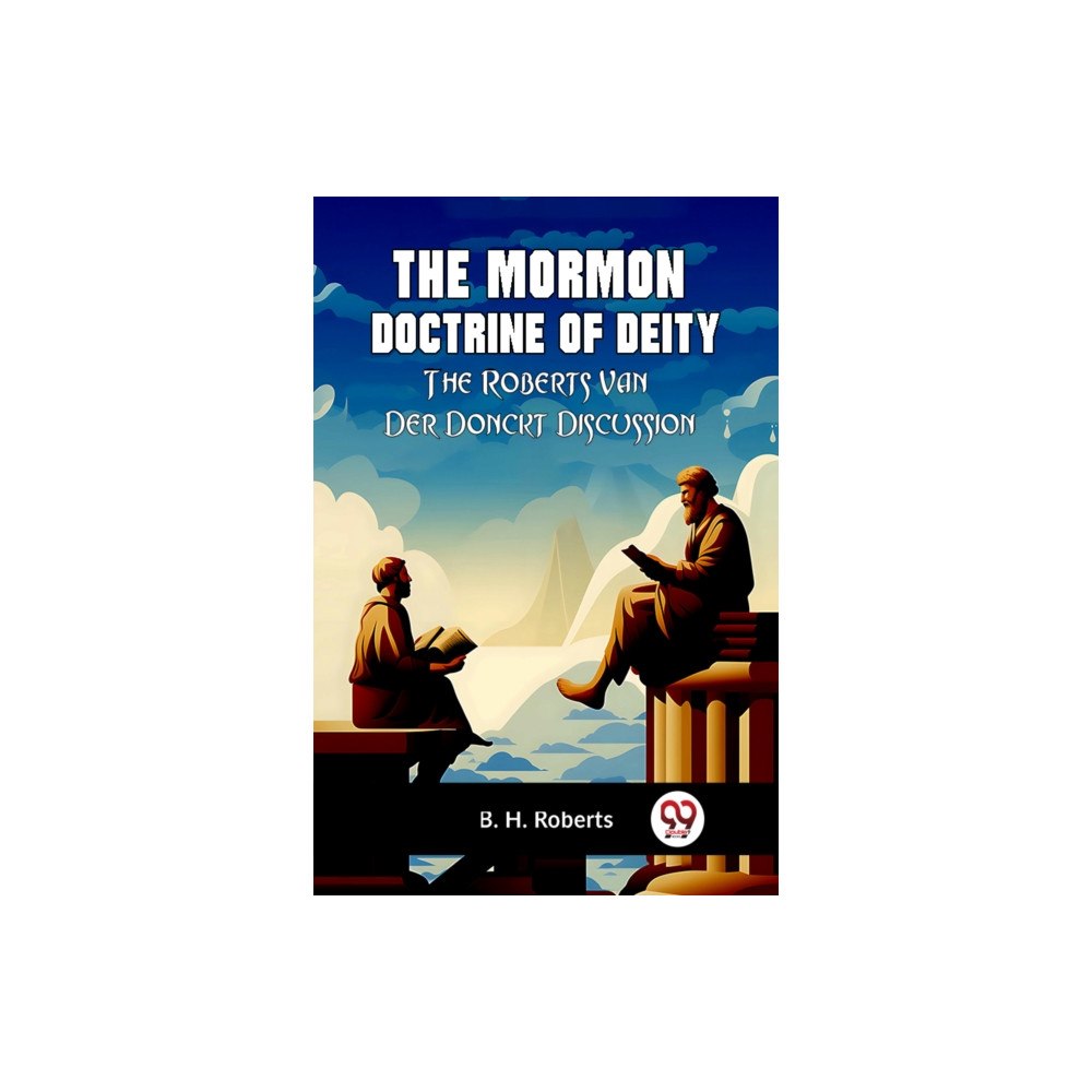 Double 9 Books The Mormon Doctrine of Deity THE ROBERTS-VAN DER DONCKT DISCUSSION (häftad, eng)