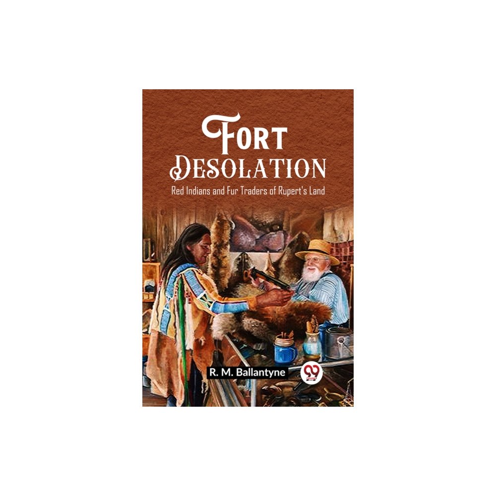 Double 9 Books Fort Desolation Red Indians and Fur Traders of Rupert's Land (häftad, eng)